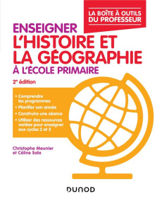 Enseigner l'histoire et la géographie à l'école primaire. 2e édition - Meunier Christophe ; Sala Céline