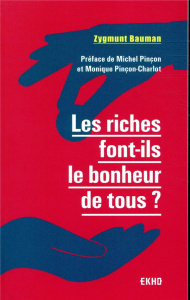 Les riches font-ils le bonheur de tous ? 2e édition - Bauman Zygmunt ; Jaquet Christophe ; Pinçon Michel