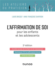 L'affirmation de soi pour les enfants et les adolescents. 2e édition - Bricout Laure ; Chaperon Anne-Françoise