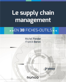 Pratique du Supply Chain Management. 2e édition - Fender Michel ; Baron Franck