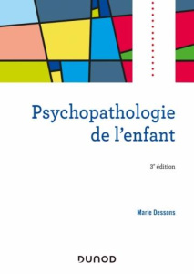 Psychopathologie de l'enfant. 3e édition - Dessons Marie