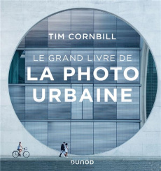 Le grand livre de la photo urbaine - Cornbill Tim ; Escartin Philip