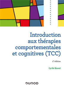 Introduction aux thérapies comportementales et cognitives (TCC). 2e édition - Bouvet Cyrille