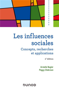 Les influences sociales. Concepts, recherches et applications, 2e édition - Nugier Armelle ; Chekroun Peggy