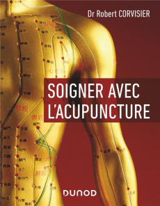Soigner avec l'acupuncture - Corvisier Robert