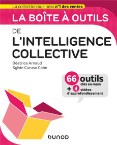 La boîte à outils de l'intelligence collective. Avec 4 vidéos d'approfondissement - Arnaud Béatrice - Caruso Cahn Sylvie - Chaize Jacq