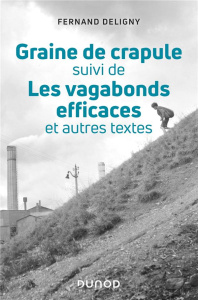 Graine de crapule - Conseils aux éducateurs qui voudraient la cultiver. Suivi de Les vagabonds effic - Deligny Fernand ; Joseph Isaac