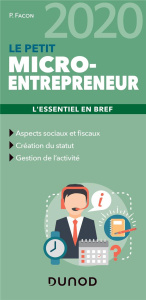 Le petit micro-entrepreneur. L'essentiel en bref, Edition 2020 - Facon Pierre