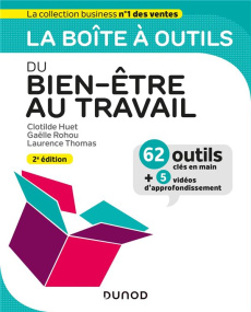 La boîte à outils du bien-être au travail. 2e édition - Huet Clotilde ; Rohou Gaëlle ; Thomas Laurence