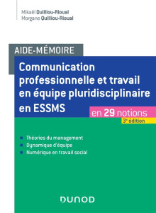 Communication professionnelle et travail en équipe pluridisciplinaire en ESSMS. 3e édition revue et - Quilliou-Rioual Mikaël ; Quilliou-Rioual Morgane