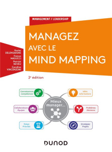 Managez avec le Mind Mapping. 2e édition - Delengaigne Xavier ; Masucci Franco ; Neveu Patric