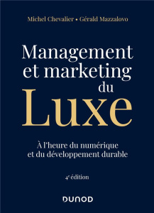 Management et marketing du luxe. A l'heure du numérique et du développement durable, 4e édition - Chevalier Michel ; Mazzalovo Gérald