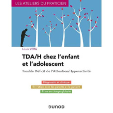 TDA/H chez l'enfant et l'adolescent. Trouble déficit de l'attention/hyperactivité - Vera Louis