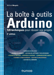 La boîte à outils Arduino. 120 techniques pour réussir vos projets, 2e édition - Margolis Michael ; Maniez Dominique