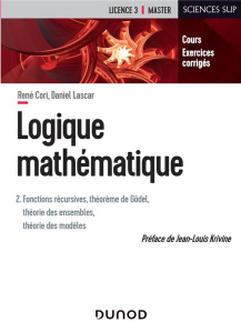 Logique mathématique. Tome 2, Fonctions récursives, théorème de Gödel, théorie des ensembles - Cori René ; Lascar Daniel ; Krivine Jean-Louis