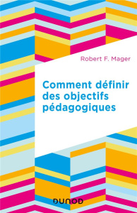 Comment définir des objectifs pédagogiques - Mager Robert F. ; Décote Georges