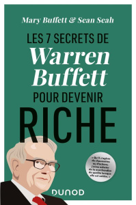 Les 7 secrets de Warren Buffett pour devenir riche - Buffett Mary ; Seah Sean ; Nicolaïeff Laurence