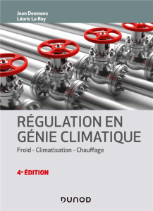 Régulation en génie climatique. Froid, climatisation, chauffage, 4e édition - Desmons Jean ; Le Roy Léoric