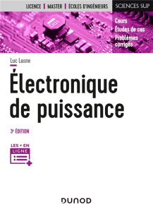 Electronique de puissance. Cours, études de cas et exercices corrigés, 3e édition - Lasne Luc ; Gianduzzo Jean-Claude