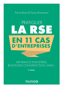 Pratiquer la RSE en 11 cas d'entreprises. Air France, Bouygues Construction, LVMH, 2e édition - Baret Pierre ; Romestant Fanny