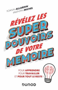 Révélez les super pouvoirs de votre mémoire - Allardin Yoann ; Michel Valentin ; Manes Thierry