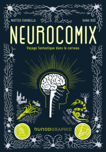 Neurocomix. Voyage fantastique dans le cerveau - Farinella Matteo ; Ros Hana ; Pompon Anne ; Fresqu