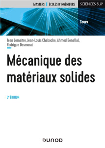 Mécanique des matériaux solides. 3e édition - Lemaître Jean ; Chaboche Jean-Louis ; Benallal Ahm