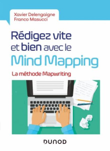 Rédigez vite et bien avec le Mind Mapping. La méthode MapWriting - Delengaigne Xavier ; Masucci Franco ; Martinez Séb