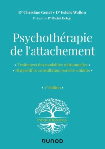 Psychothérapie de l'attachement. 2e édition - Genet Christine ; Wallon Estelle ; Delage Michel