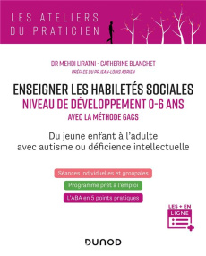 Enseigner les habilités sociales niveau de développement 0-6 ans. Avec la méthode Gacs - Liratni Mehdi ; Blanchet Catherine ; Adrien Jean-L