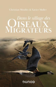 Dans le sillage des oiseaux migrateurs - Moullec Christian ; Müller Xavier ; Verilhac Yves