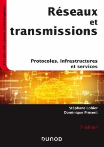 Réseaux et transmissions. Protocoles, infrastructures et services, 7e édition - Lohier Stéphane ; Présent Dominique