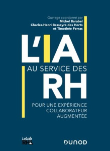L'IA au service des RH. Pour une expérience collaborateurs augmentée - Barabel Michel ; Besseyre des Horts Charles-Henri