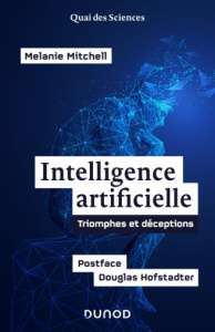 Intelligence artificielle. Triomphes et déceptions - Mitchell Melanie ; Hofstadter Douglas ; Jeanmougin