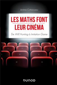 Les maths font leur cinéma. De Will Hunting à Imitation Game - Cottanceau Jérôme ; Maraï Rachid