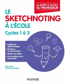 Le sketchnoting à l'école primaire. Enseigner et communiquer avec la pensée visuelle - Chainot-Bataille Manuella ; Blal Leila ; Boukobza
