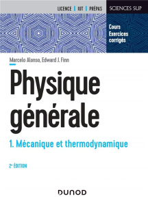 Physique générale. Tome 1, Mécanique et thermodynamique, 2e édition - Alonso Marcelo ; Finn Edward J.