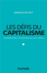 Les défis du capitalisme. Comprendre l'économie du XXIe siècle - Pautet Arnaud ; Plancoulaine Francis