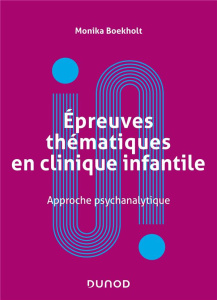Epreuves thématiques en clinique infantile. Approche psychanalytique - Boekholt Monika ; Chabert Catherine