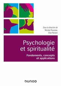 Psychologie et spiritualité. Fondements, concepts et applications - Roussiau Nicolas ; Renard Elise