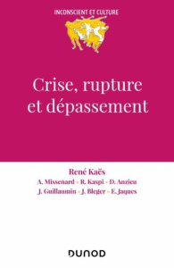 Crise, rupture et dépassement - Kaës René ; Missenard André ; Kaspi Raymond ; Anzi