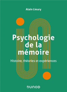 Psychologie de la mémoire. Histoire, théories et expériences - Lieury Alain