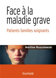 Face à la maladie grave. Patients, familles, soignants - Ruszniewski Martine ; Zittoun Robert