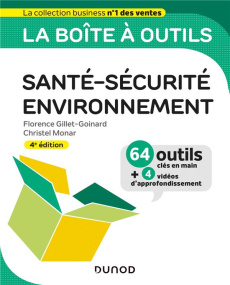 Santé-Sécurité-Environnement. 64 outils clés en main 4 vidéos d'approfondissement, 4e édition - Gillet-Goinard Florence ; Monar Christel