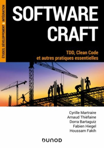Software craft. TDD, Clean Code et autres pratiques essentielles - Martraire Cyrille ; Thiéfaine Arnaud ; Bartaguiz D