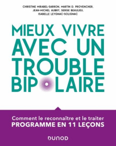 Mieux vivre avec un trouble bipolaire. Comment le reconnaître et le traiter - Mirabel-Sarron Christine ; Provencher Martin d. ;