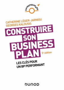 Business Plan : de l'idée à la création. 5e édition - Léger-Jarniou Catherine ; Kalousis Georges