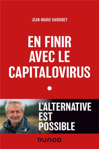 En finir avec le capitalovirus. L'alternative est possible - Harribey Jean-Marie