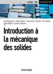 Introduction à la mécanique des solides. Cours et exercices corrigés - Berthaud Yves ; Baron Cécile ; Le Carrou Jean-Loïc