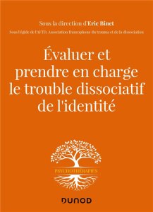 Evaluer et prendre en charge le trouble dissociatif de l'identité - Binet Eric ; Carluer Laurence ; Dellucci Hélène ;
